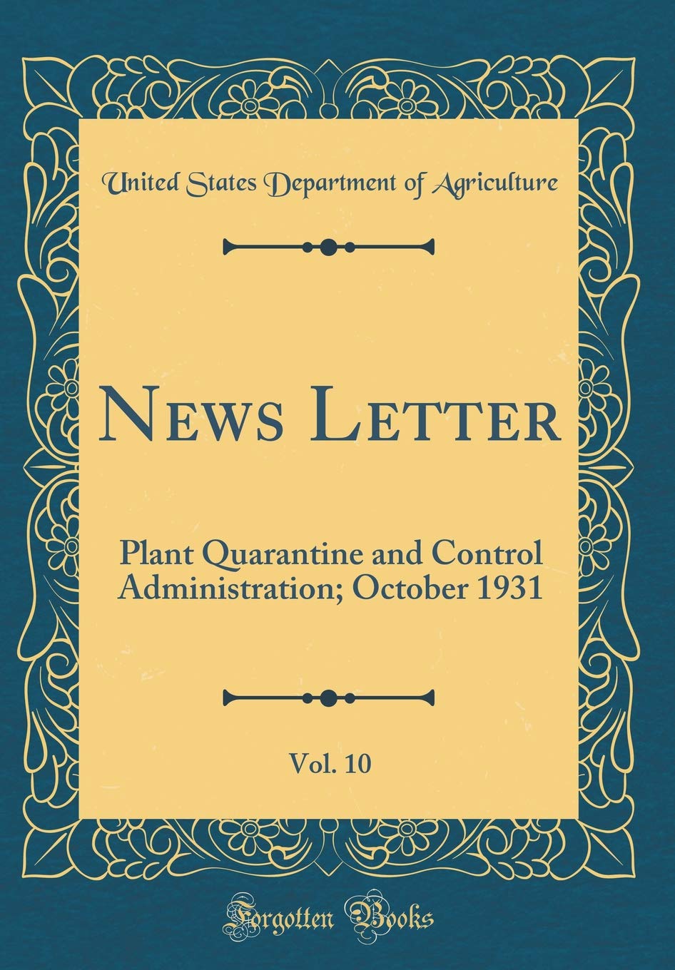 News Letter, Vol. 10: Plant Quarantine and Control Administration; October 1931 (Classic Reprint) Reference Books