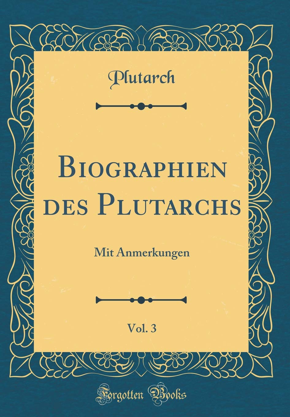 Biographien des Plutarchs, Vol. 3: Mit Anmerkungen (Classic Reprint) Politics & History