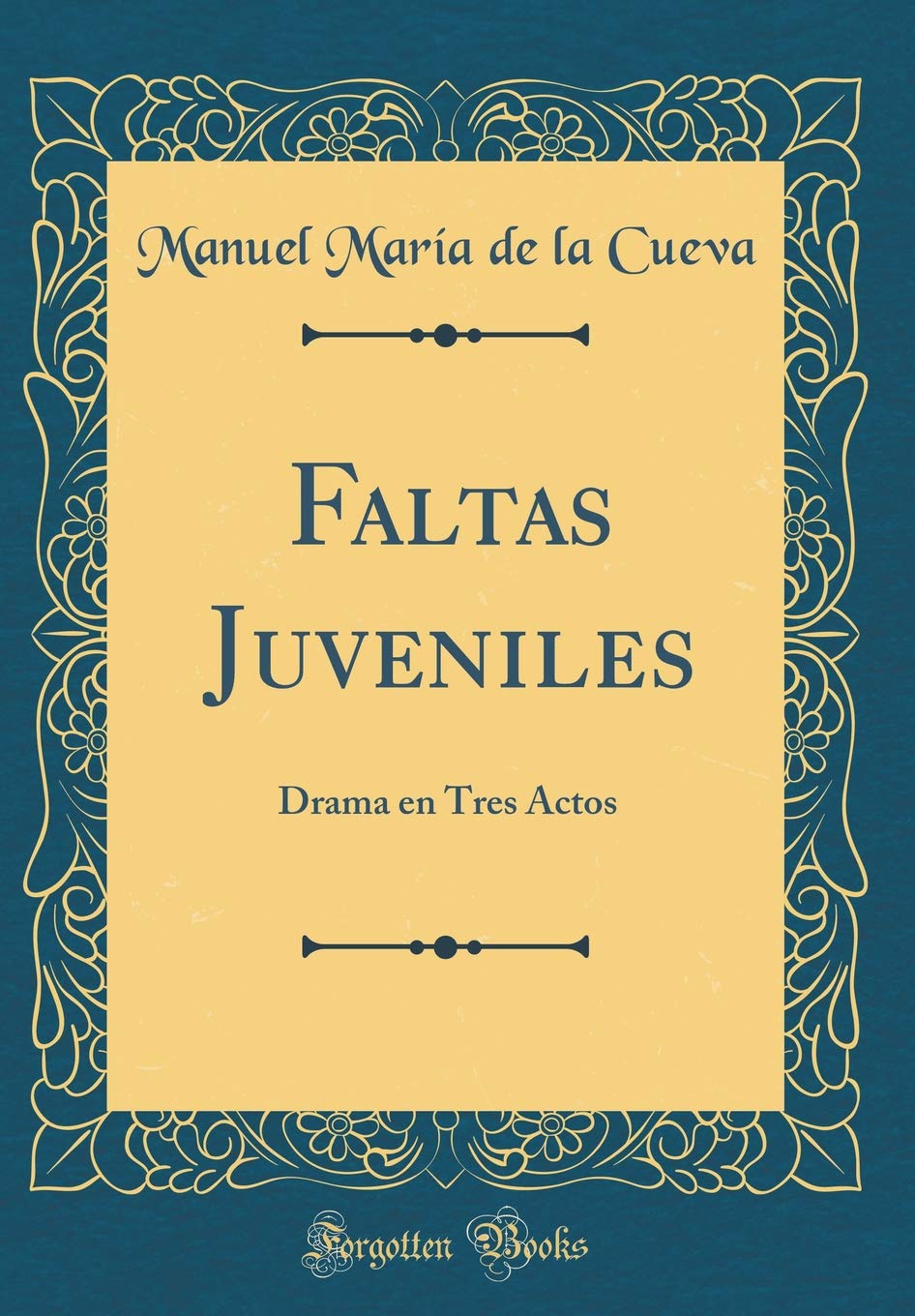 Faltas Juveniles: Drama en Tres Actos (Classic Reprint) Drama