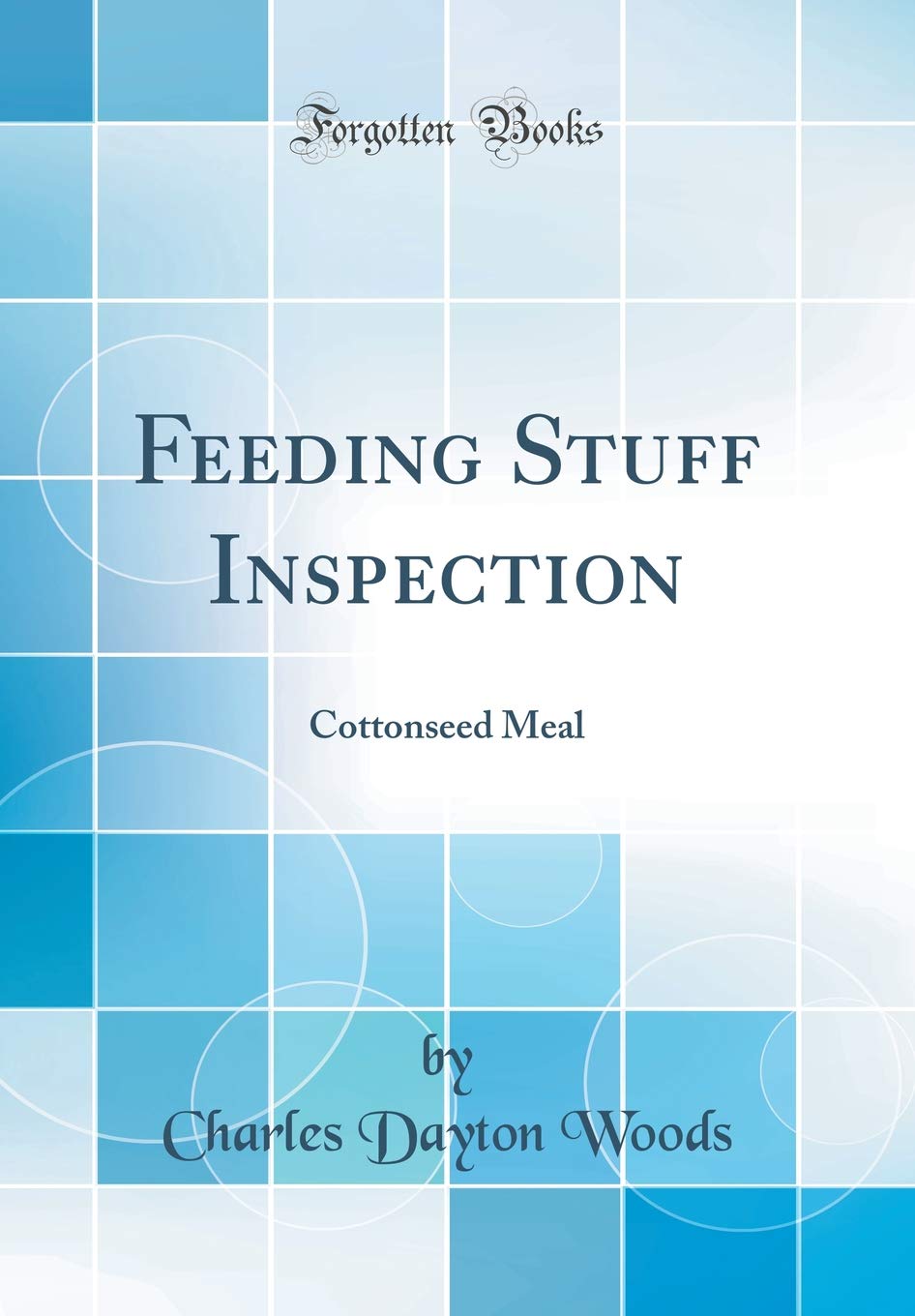 Feeding Stuff Inspection: Cottonseed Meal (Classic Reprint) Business, Finance & Career