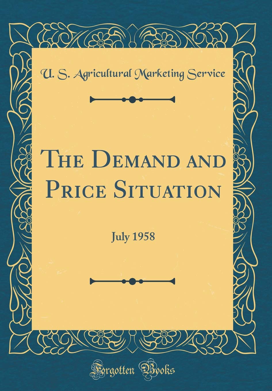 The Demand and Price Situation: July 1958 (Classic Reprint) Business, Finance & Career