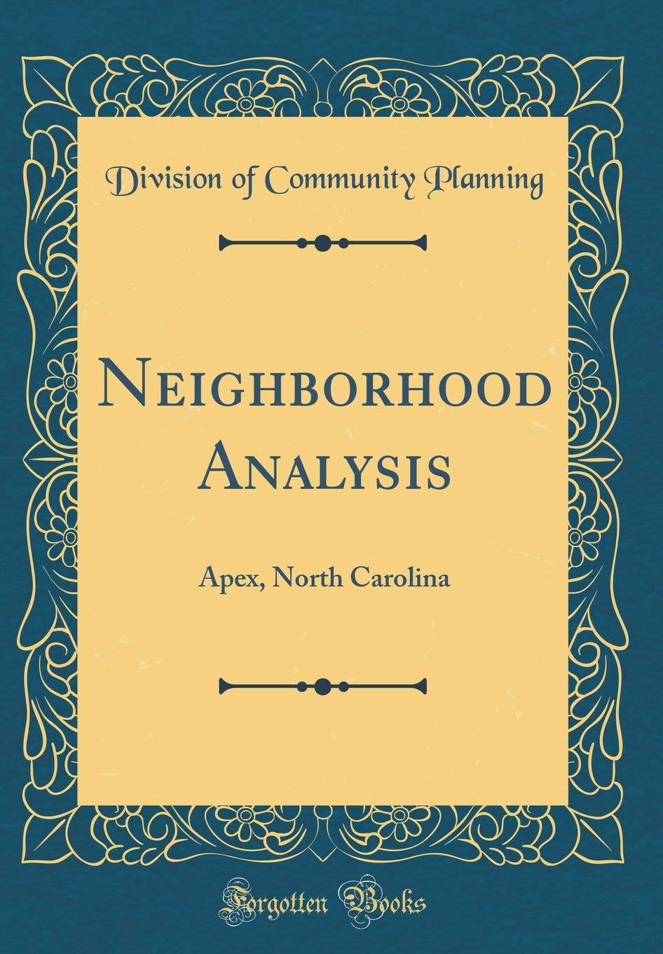 Neighborhood Analysis: Apex, North Carolina (Classic Reprint) Business, Finance & Career