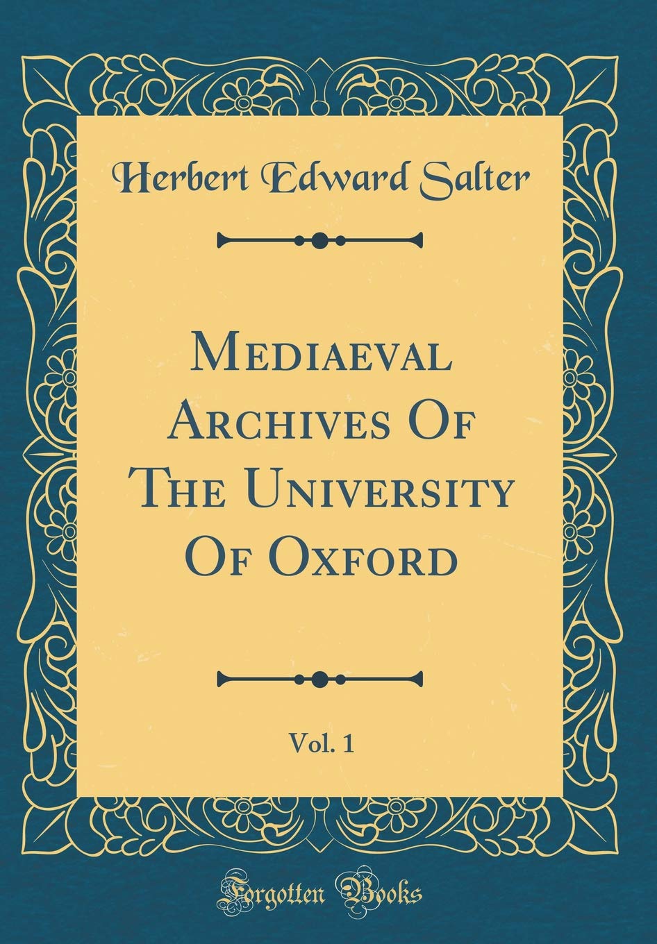 Mediaeval Archives Of The University Of Oxford, Vol. 1 (Classic Reprint) Foreign Languages ​​& Dictionaries