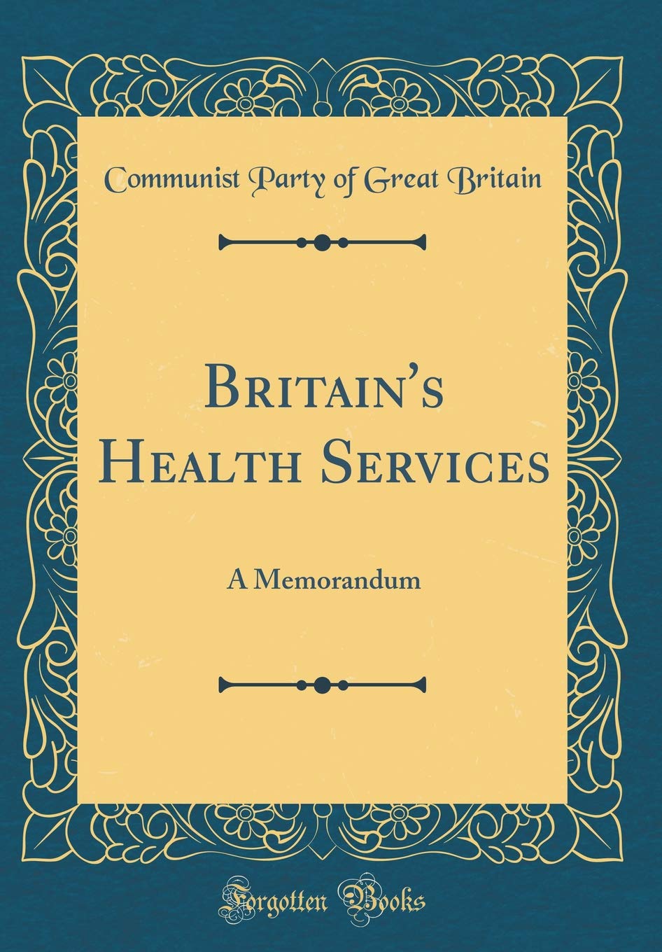 Britain's Health Services: A Memorandum (Classic Reprint) Business, Finance & Career