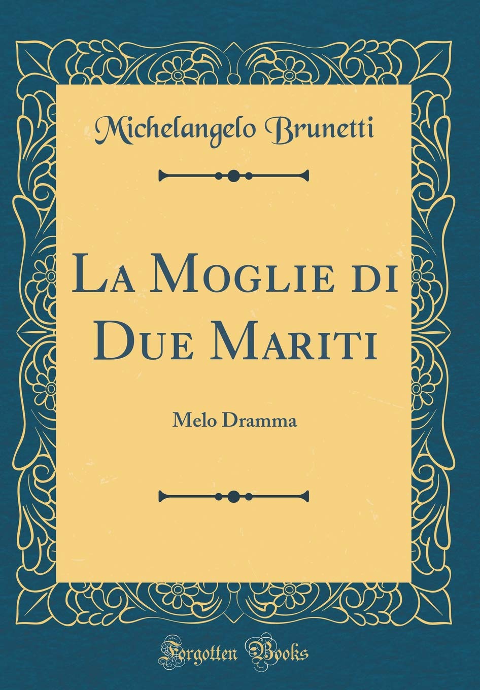 La Moglie di Due Mariti: Melo Dramma (Classic Reprint) Drama