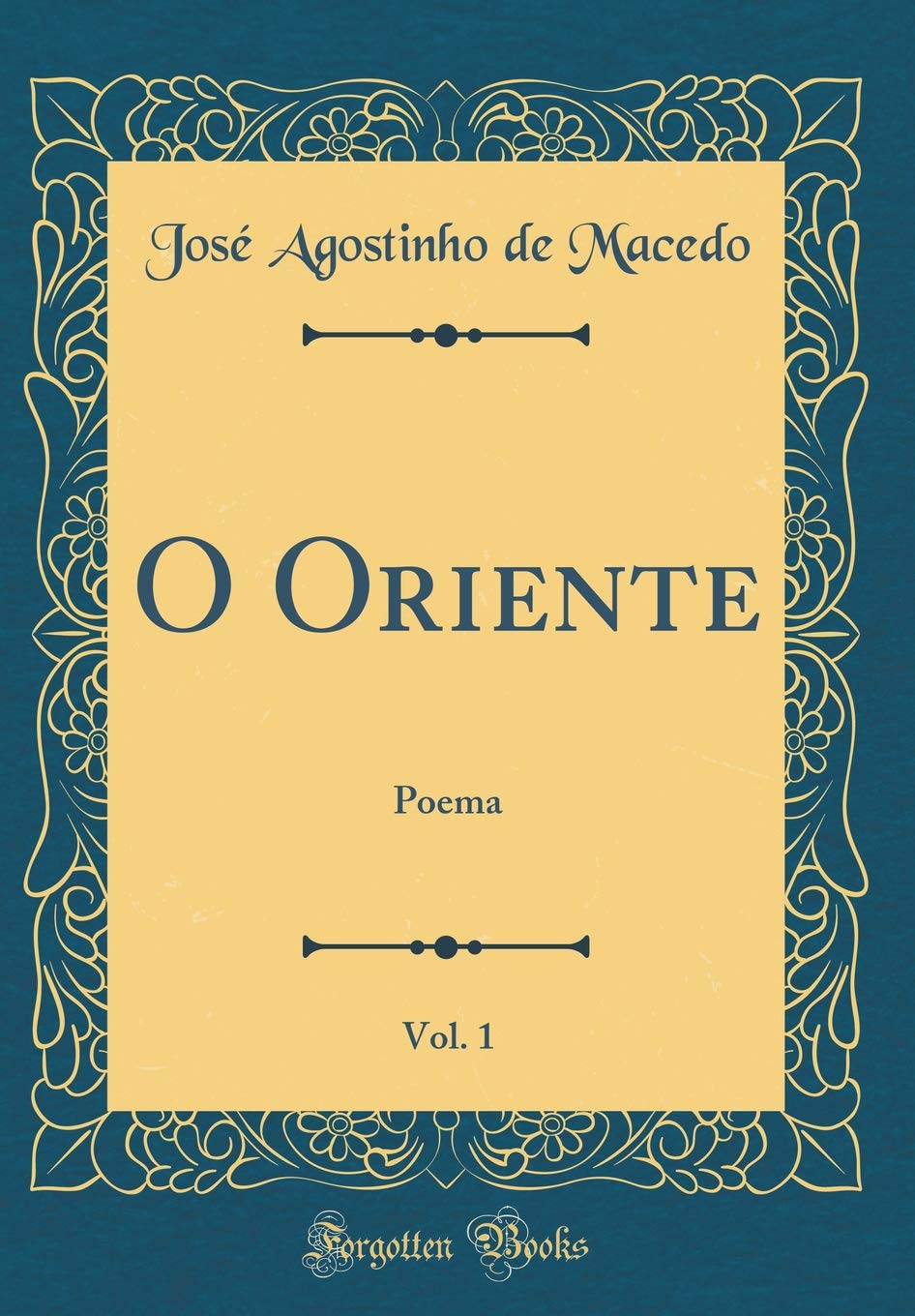 O Oriente, Vol. 1: Poema (Classic Reprint) Poetry