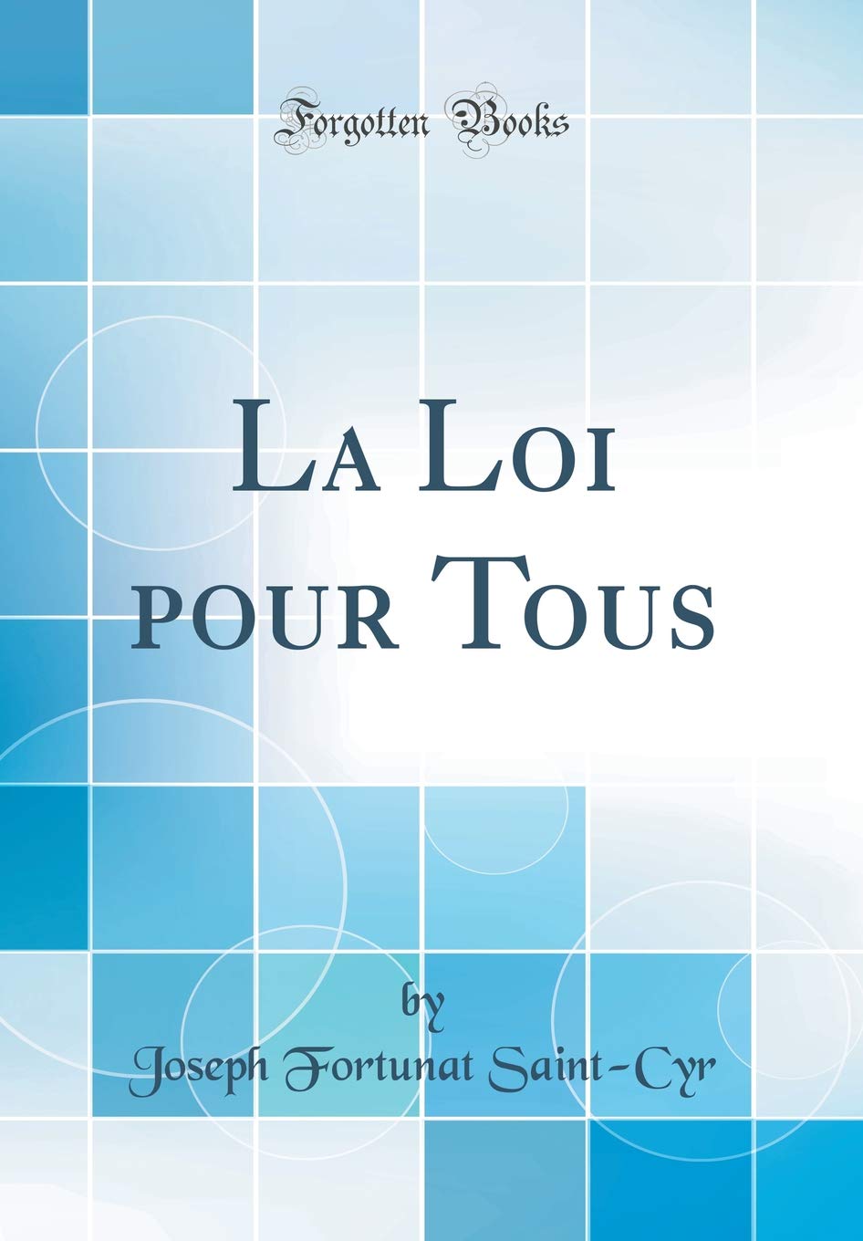 La Loi pour Tous (Classic Reprint) Law