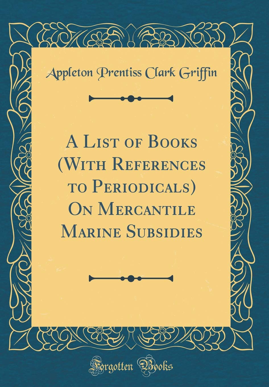 A List of Books (With References to Periodicals) On Mercantile Marine Subsidies (Classic Reprint) Reference Books