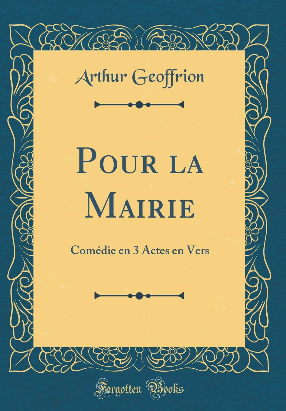 Pour la Mairie: Comédie en 3 Actes en Vers (Classic Reprint) Drama