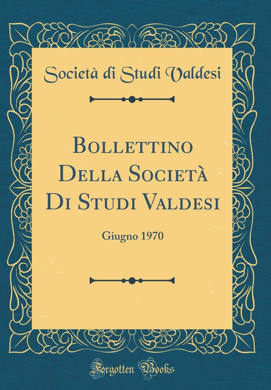 Bollettino Della Società Di Studi Valdesi: Giugno 1970 (Classic Reprint) Film, Art & Culture