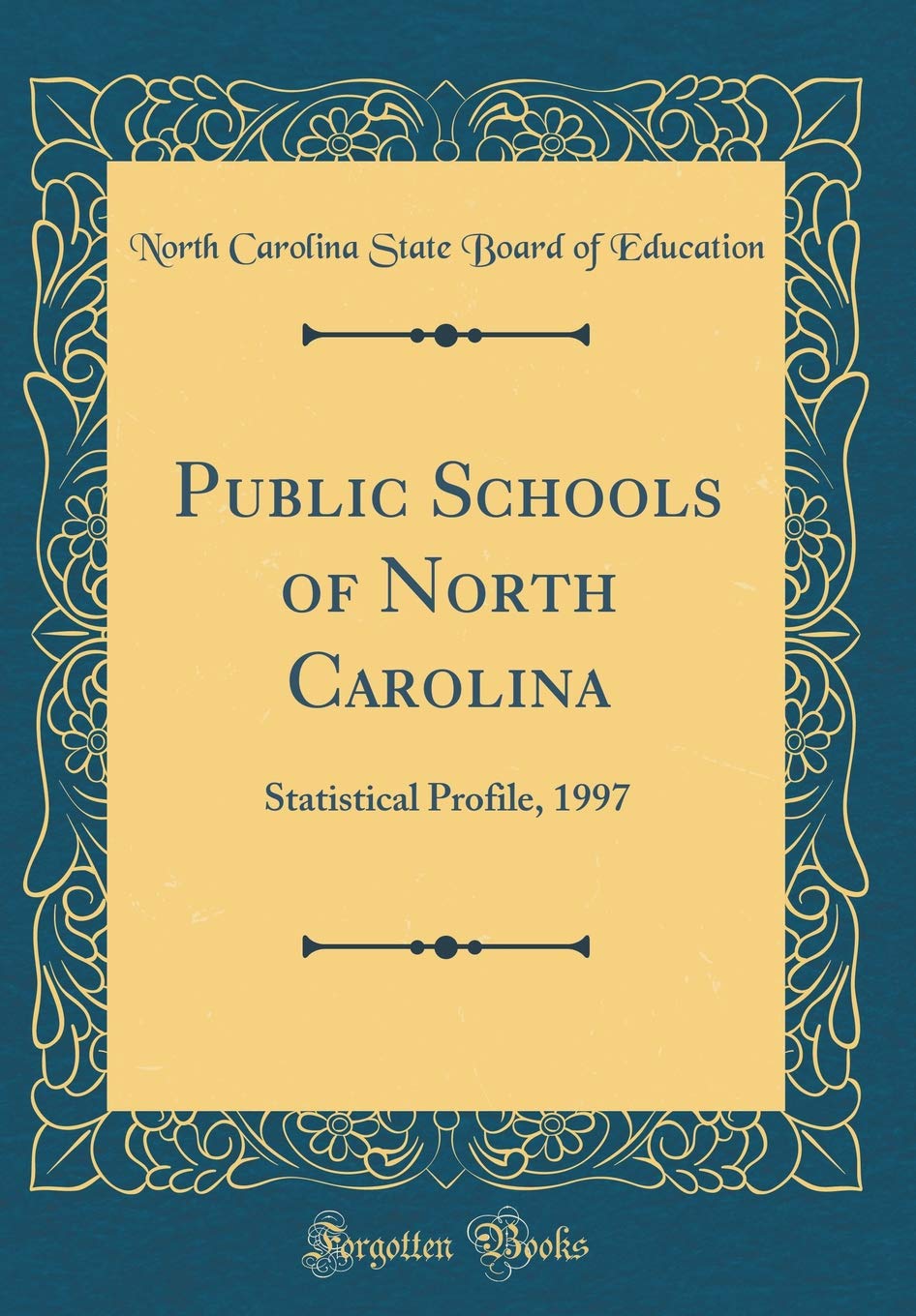 Public Schools of North Carolina: Statistical Profile, 1997 (Classic Reprint) Business, Finance & Career