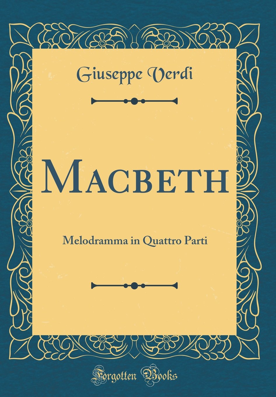 Macbeth: Melodramma in Quattro Parti (Classic Reprint) Drama