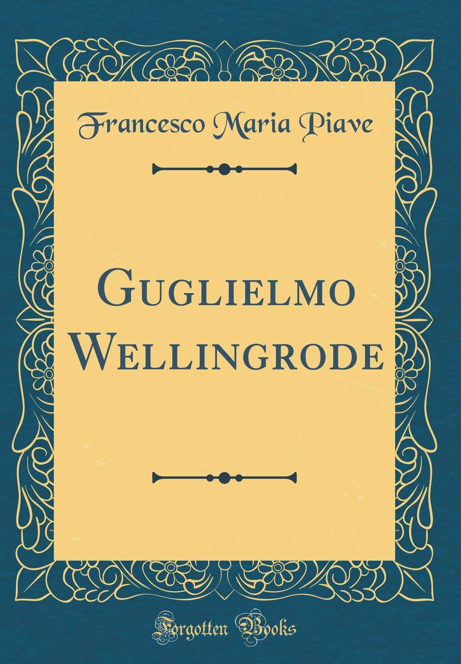 Guglielmo Wellingrode (Classic Reprint) Drama