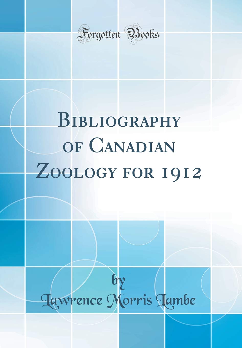 Bibliography of Canadian Zoology for 1912 (Classic Reprint) Architecture