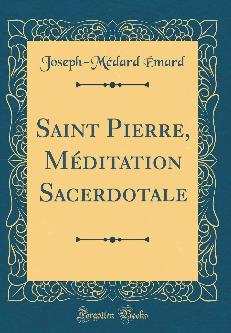 Saint Pierre, Méditation Sacerdotale (Classic Reprint) Film, Art & Culture
