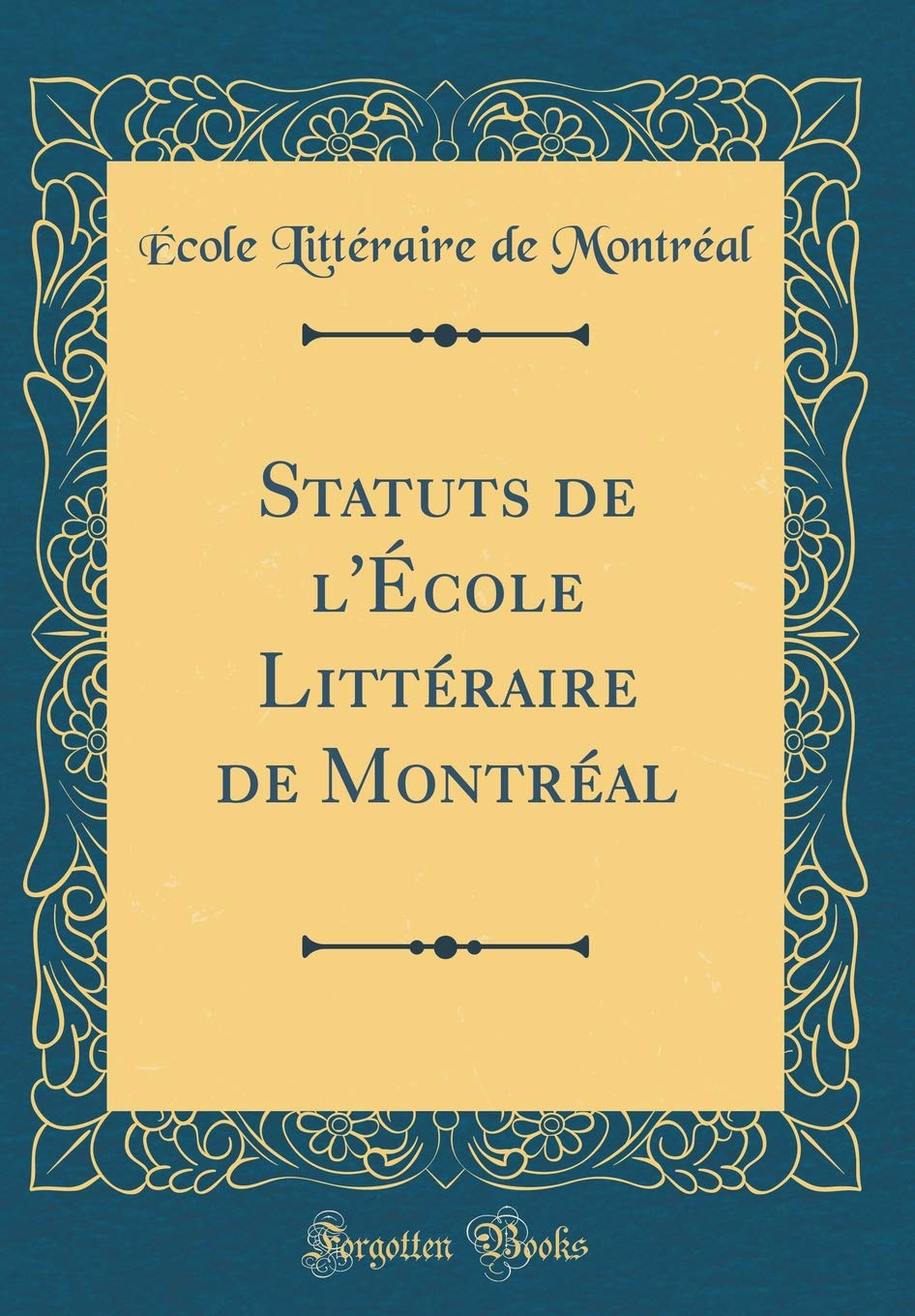 Statuts de l'École Littéraire de Montréal (Classic Reprint) Reference Books