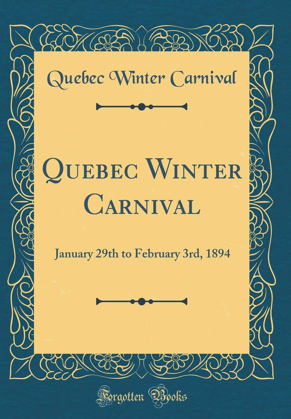 Quebec Winter Carnival: January 29th to February 3rd, 1894 (Classic Reprint) Health, Nutrition & Fitness