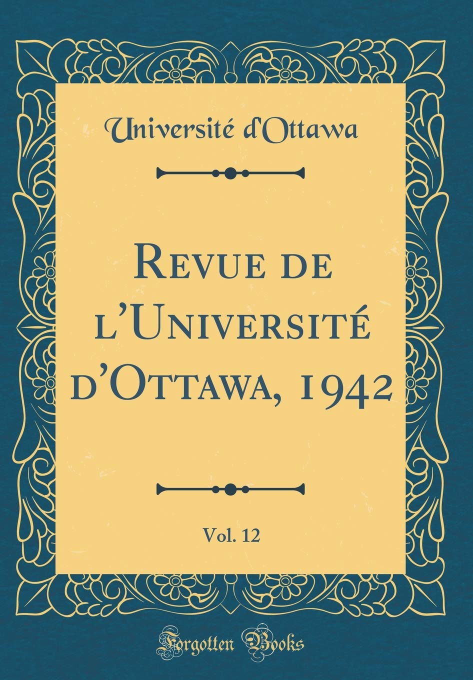 Revue de l'Université d'Ottawa, 1942, Vol. 12 (Classic Reprint) Philosophy