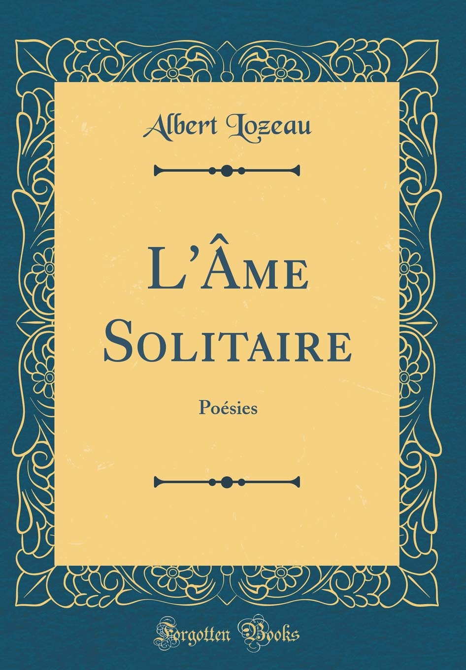 L'Âme Solitaire: Poésies (Classic Reprint) Poetry