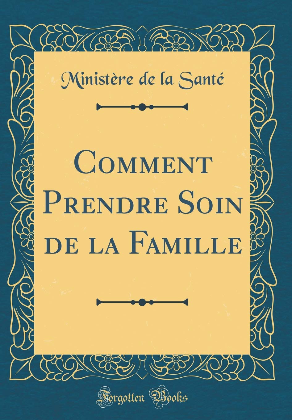 Comment Prendre Soin de la Famille (Classic Reprint) Learning & Reference