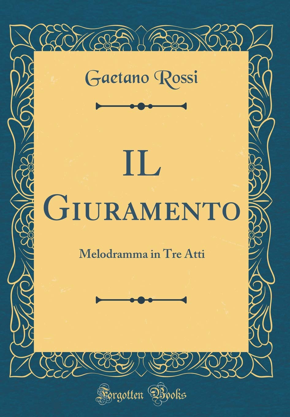 IL Giuramento: Melodramma in Tre Atti (Classic Reprint) Drama