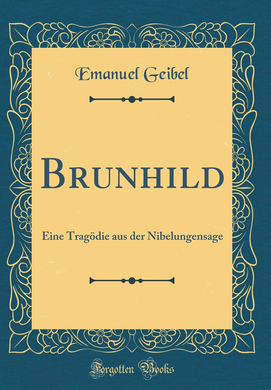 Brunhild: Eine Tragödie aus der Nibelungensage (Classic Reprint) Contemporary literature