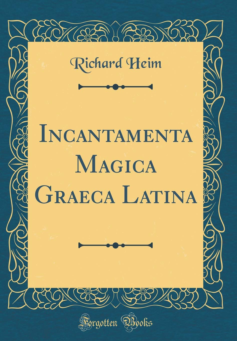 Incantamenta Magica Graeca Latina (Classic Reprint) Foreign Languages ​​& Dictionaries