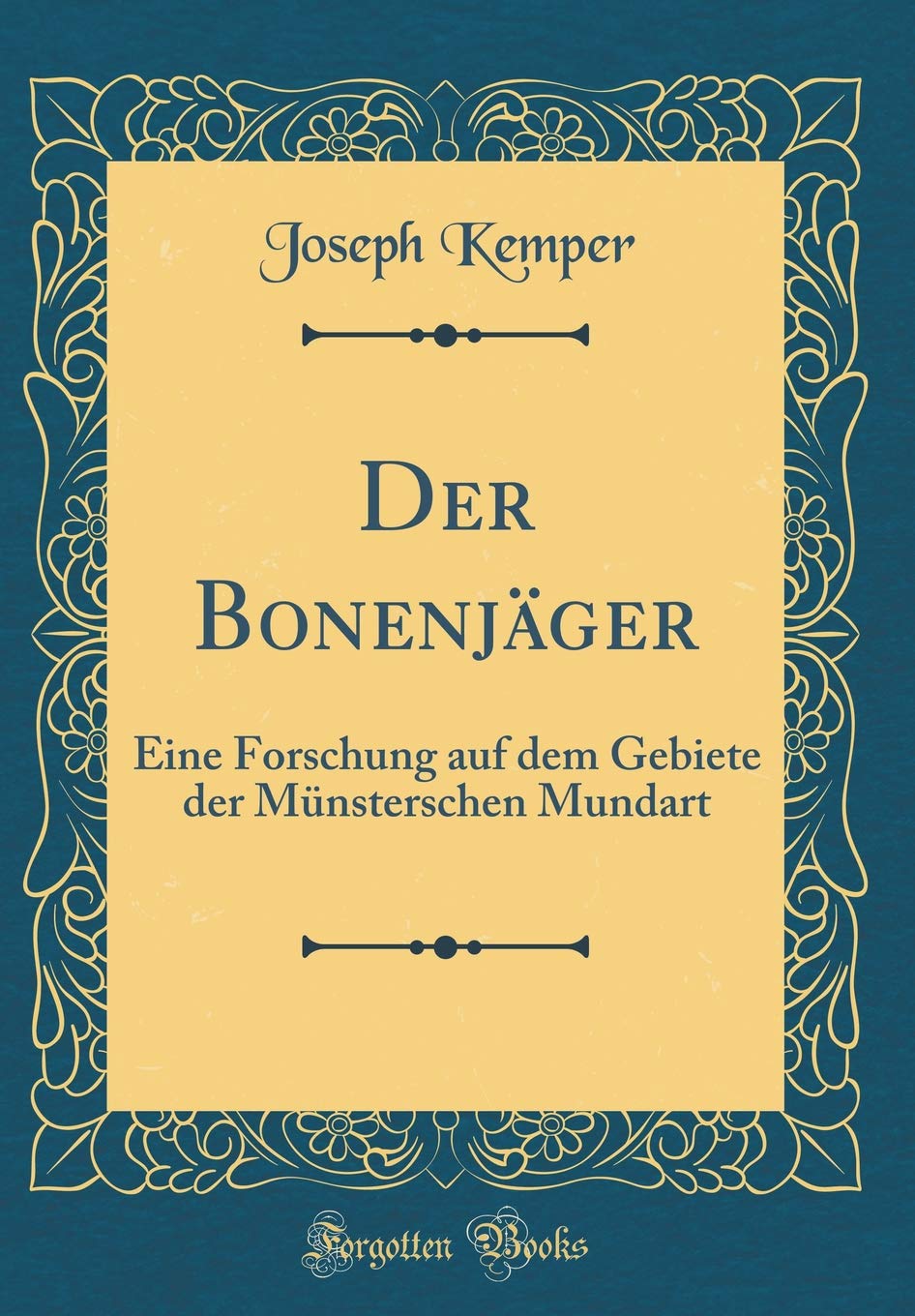 Der Bonenjäger: Eine Forschung auf dem Gebiete der Münsterschen Mundart (Classic Reprint) Books