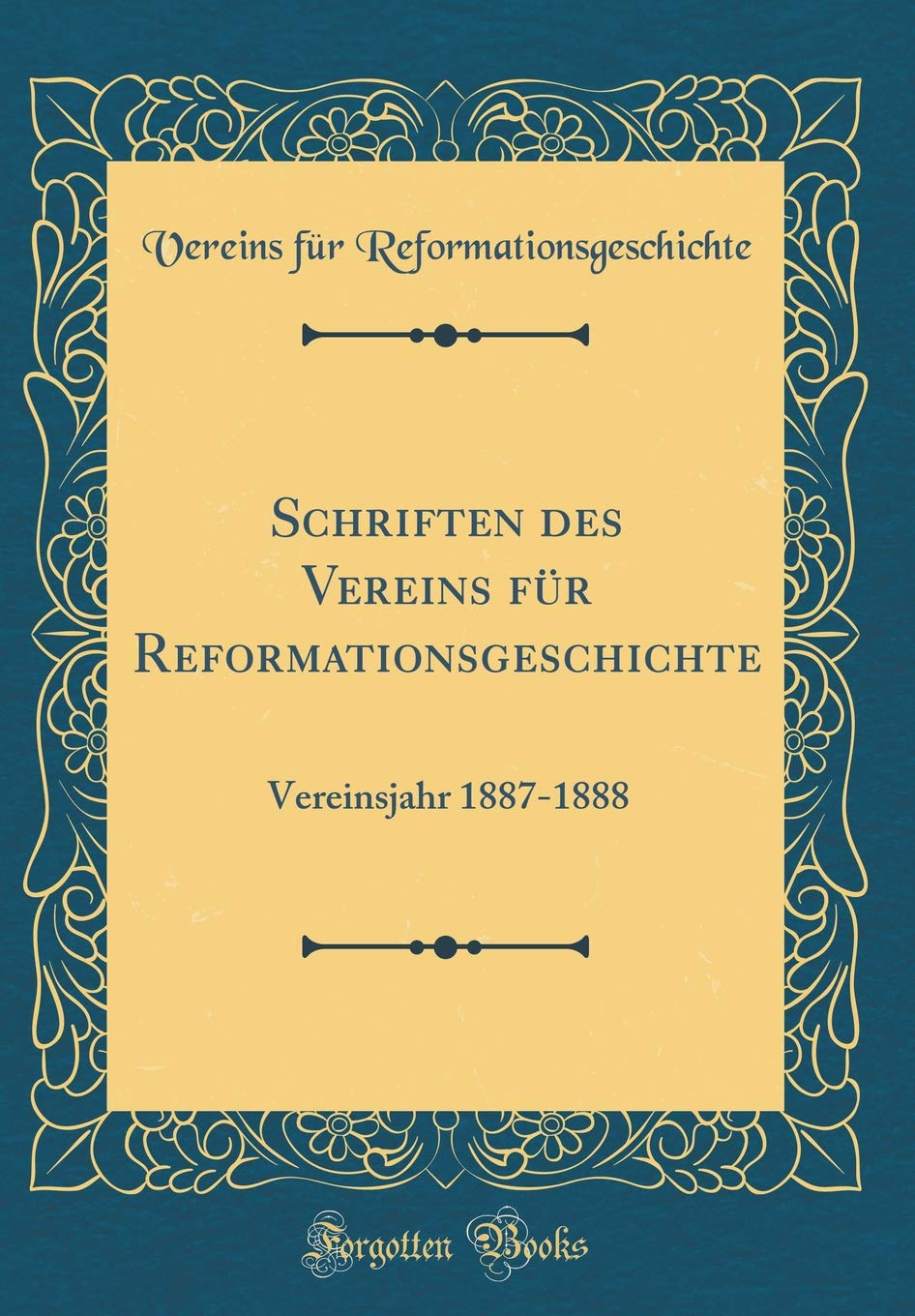 Schriften des Vereins für Reformationsgeschichte: Vereinsjahr 1887-1888 (Classic Reprint) Film, Art & Culture