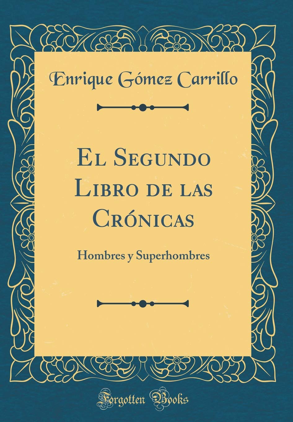 El Segundo Libro de las Crónicas: Hombres y Superhombres (Classic Reprint) Contemporary literature