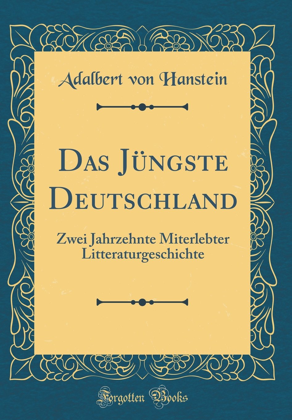Das Jüngste Deutschland: Zwei Jahrzehnte Miterlebter Litteraturgeschichte (Classic Reprint) Film, Art & Culture