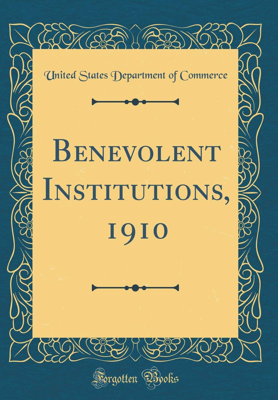 Benevolent Institutions, 1910 (Classic Reprint) Business, Finance & Career