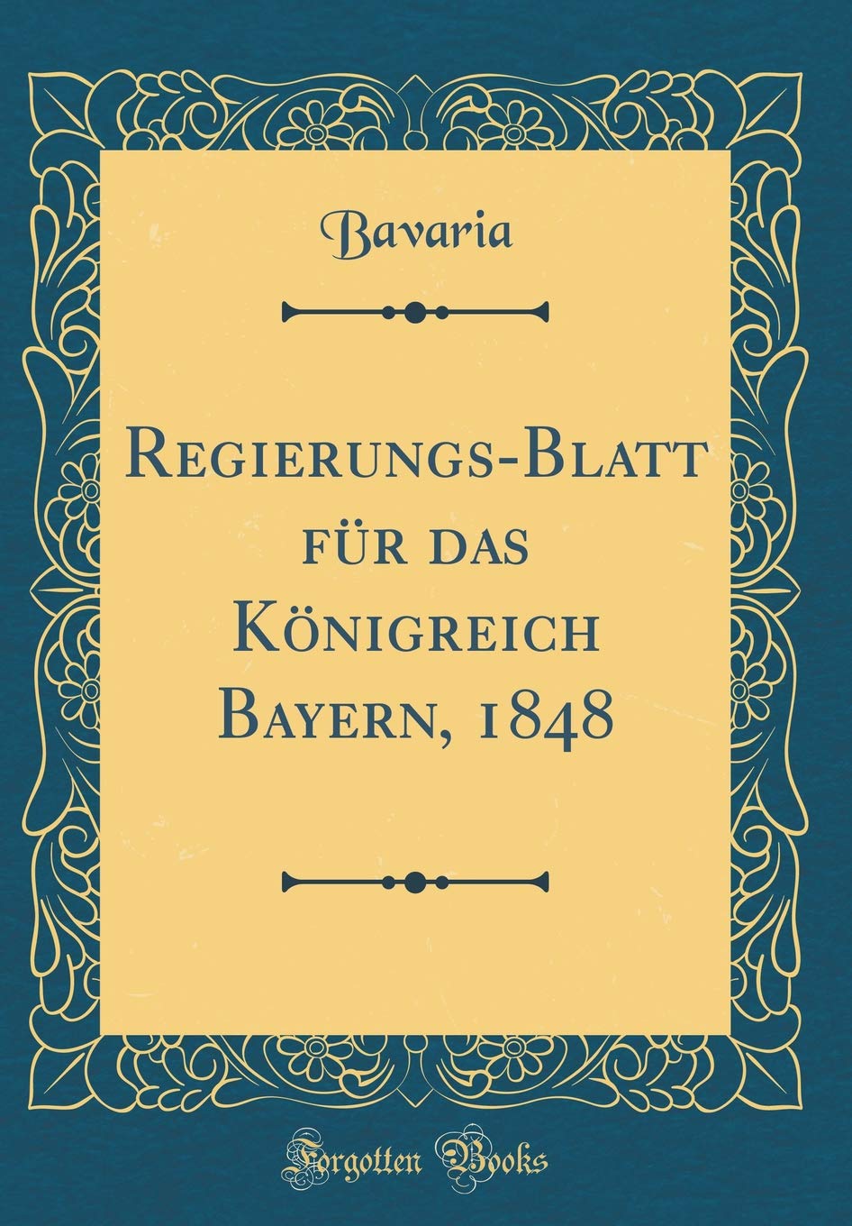 Regierungs-Blatt für das Königreich Bayern, 1848 (Classic Reprint) Books