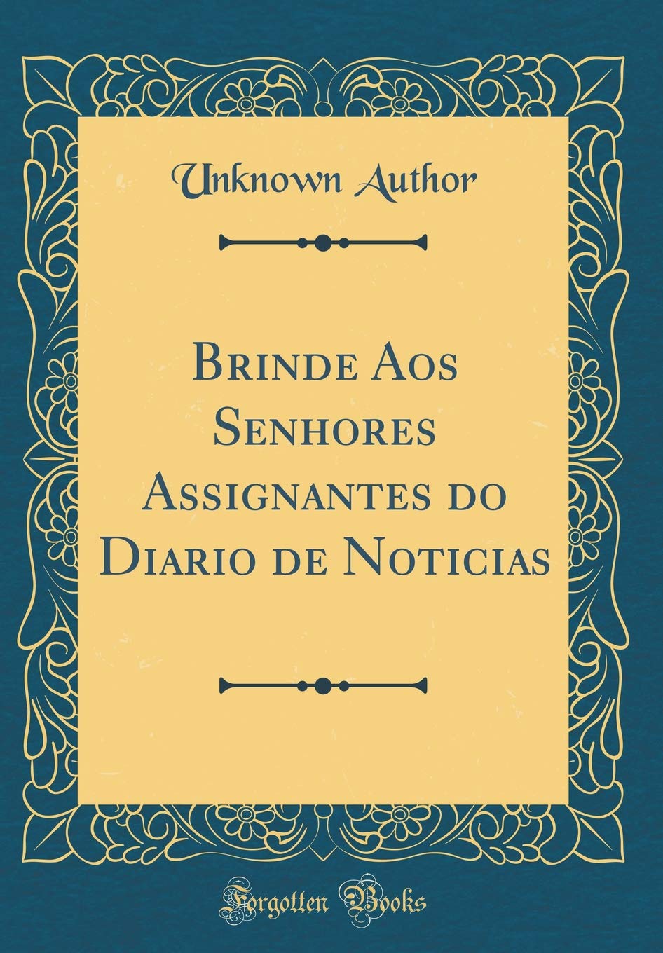 Brinde Aos Senhores Assignantes do Diario de Noticias (Classic Reprint) Contemporary literature