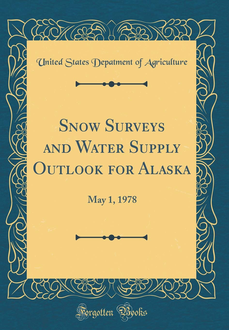 Snow Surveys and Water Supply Outlook for Alaska: May 1, 1978 (Classic Reprint) Business, Finance & Career