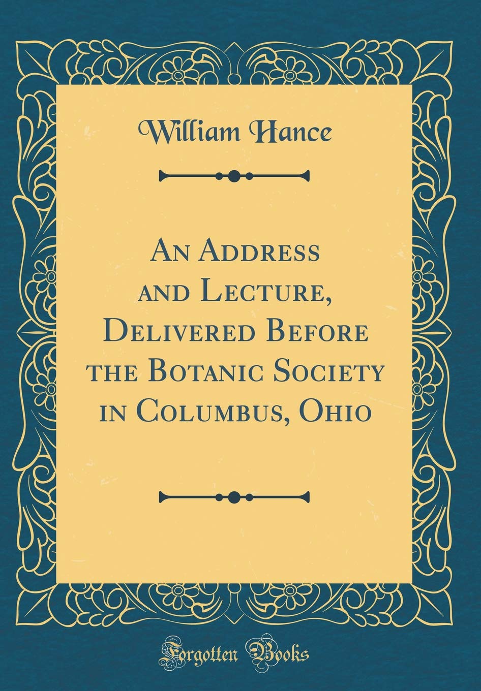 An Address and Lecture, Delivered Before the Botanic Society in Columbus, Ohio (Classic Reprint) Health, Nutrition & Fitness