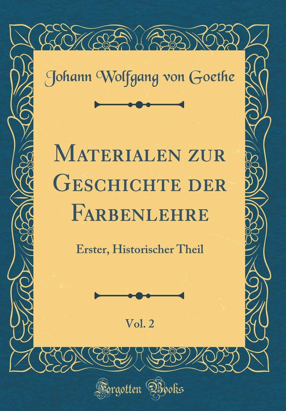 Materialen zur Geschichte der Farbenlehre, Vol. 2: Erster, Historischer Theil (Classic Reprint) Film, Art & Culture