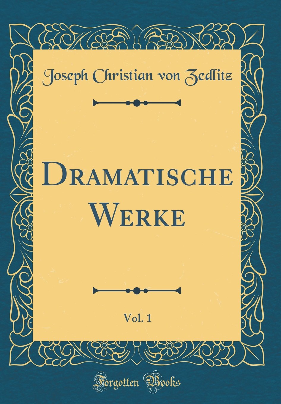 Dramatische Werke, Vol. 1 (Classic Reprint) Film, Art & Culture