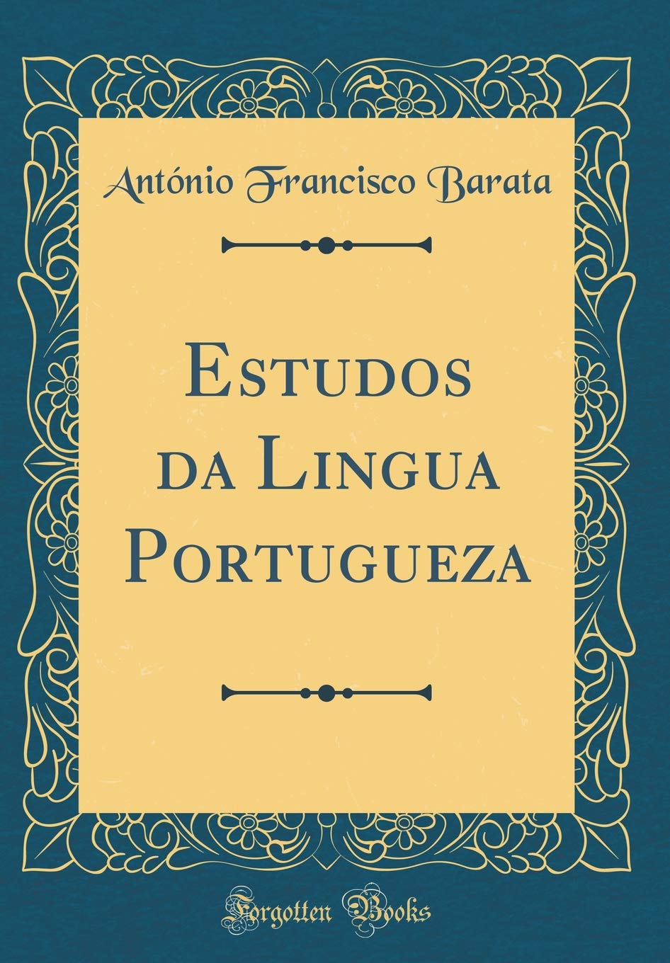 Estudos da Lingua Portugueza (Classic Reprint) Contemporary literature