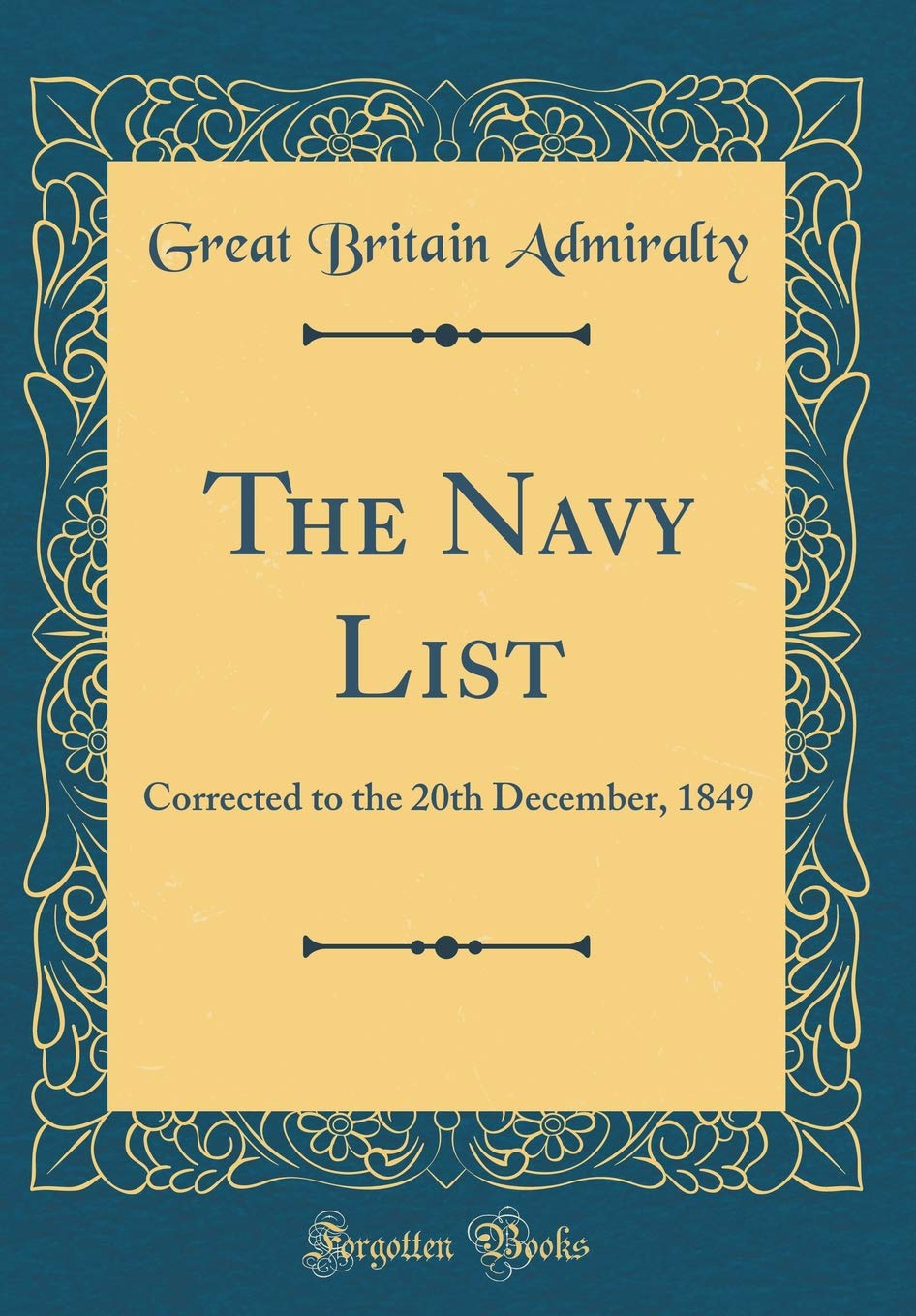 The Navy List: Corrected to the 20th December, 1849 (Classic Reprint) Film, Art & Culture