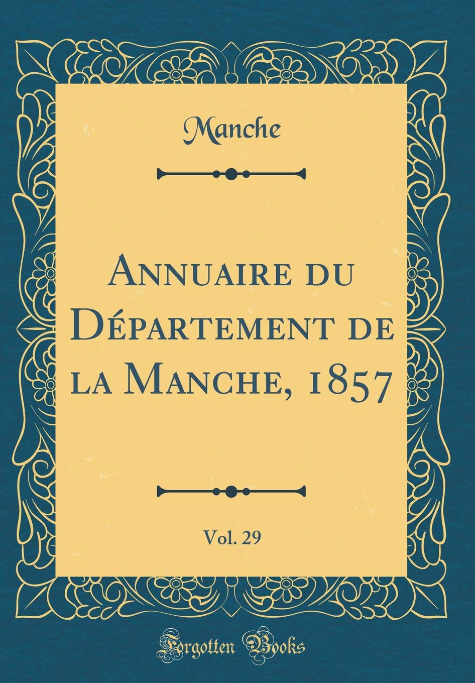 Annuaire du Département de la Manche, 1857, Vol. 29 (Classic Reprint) Reference Books