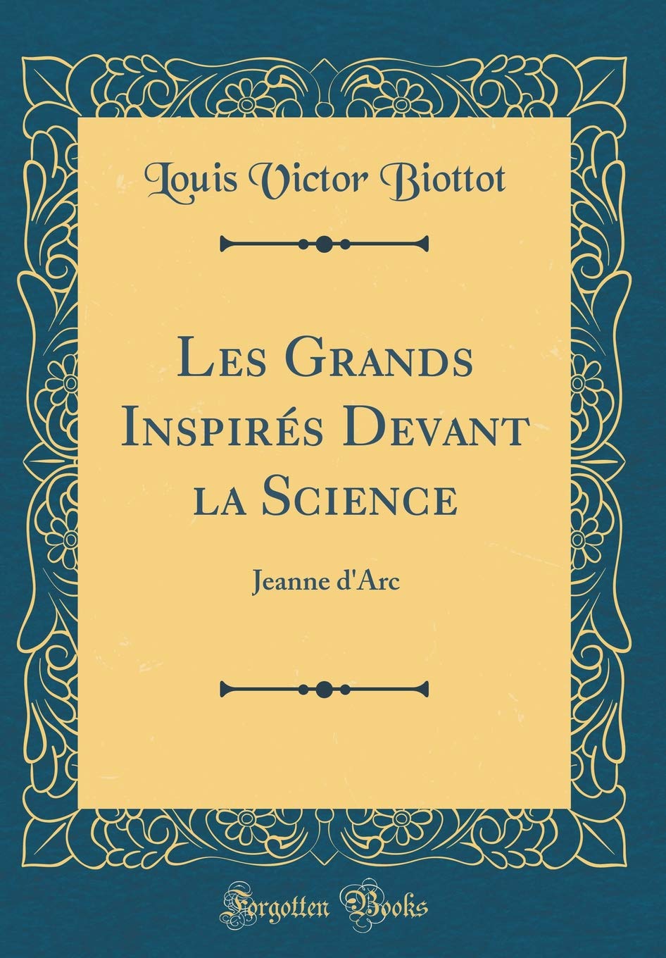 Les Grands Inspirés Devant la Science: Jeanne d'Arc (Classic Reprint) Philosophy
