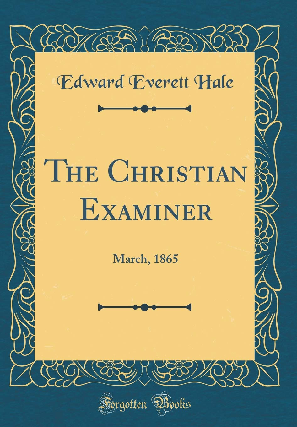 The Christian Examiner: March, 1865 (Classic Reprint) Essays & Short Stories