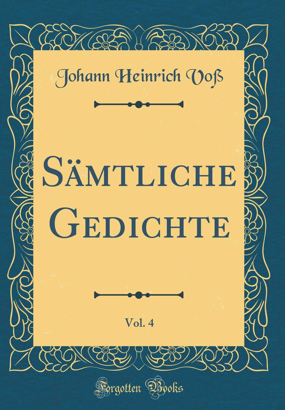Sämtliche Gedichte, Vol. 4 (Classic Reprint) Leisure, Home & Garden