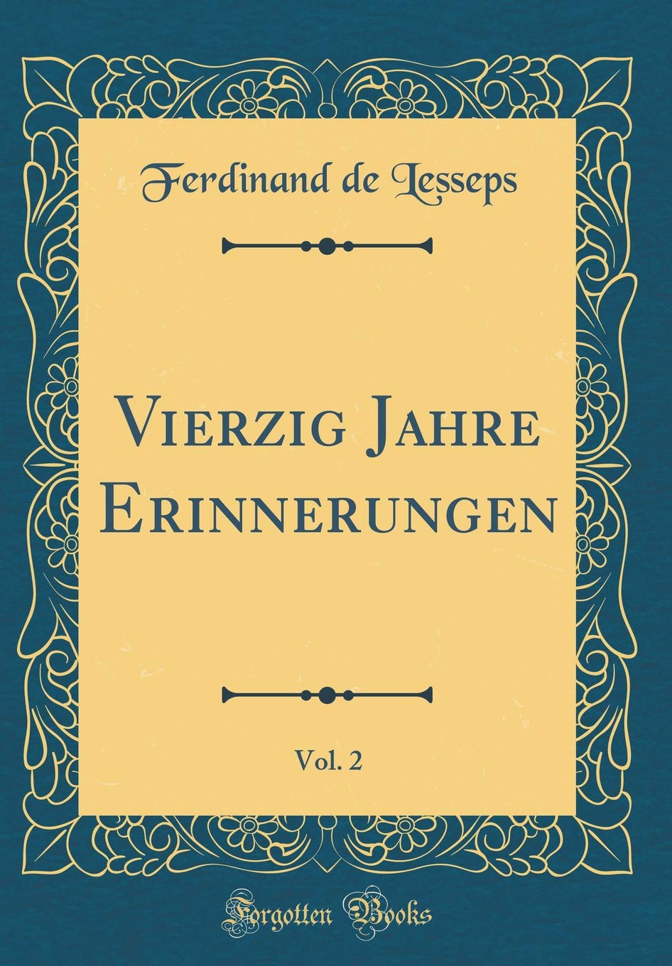 Vierzig Jahre Erinnerungen, Vol. 2 (Classic Reprint) Film, Art & Culture