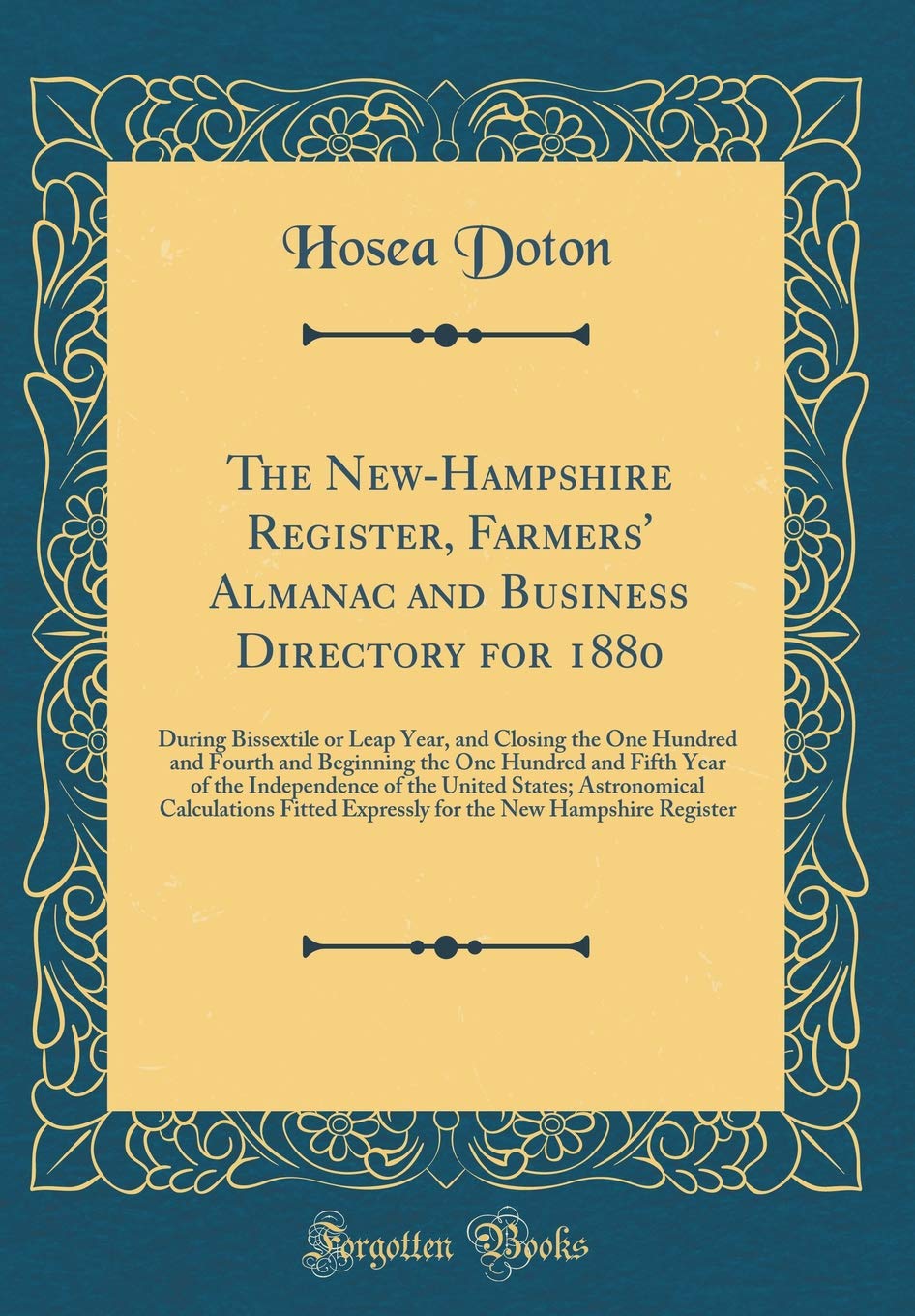 The New-Hampshire Register, Farmers' Almanac and Business Directory for 1880: During Bissextile or Leap Year, and Closing the One Hundred and Fourth ... of the United States; Astronomical Calcul Reference Books