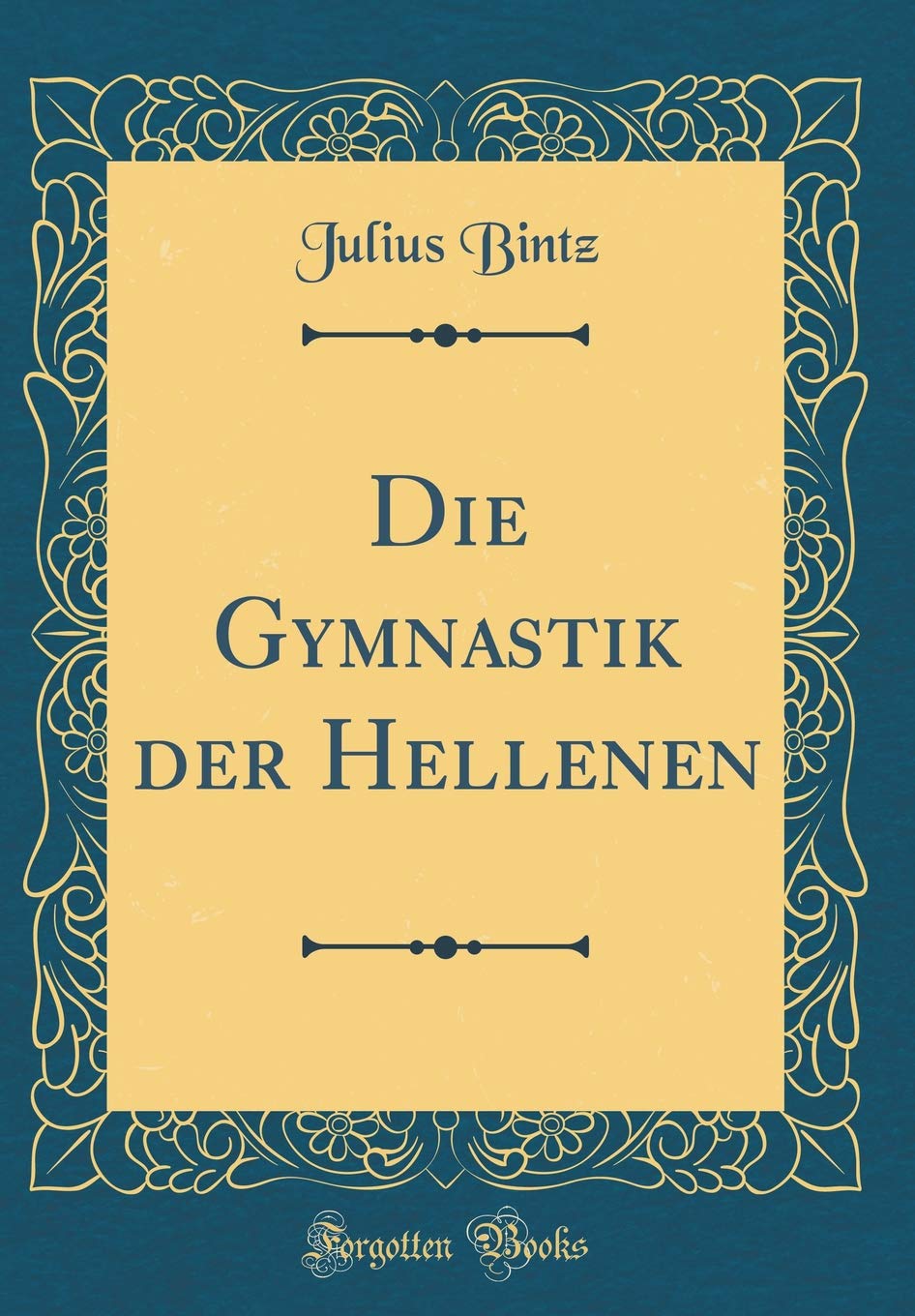 Die Gymnastik der Hellenen (Classic Reprint) Poetry