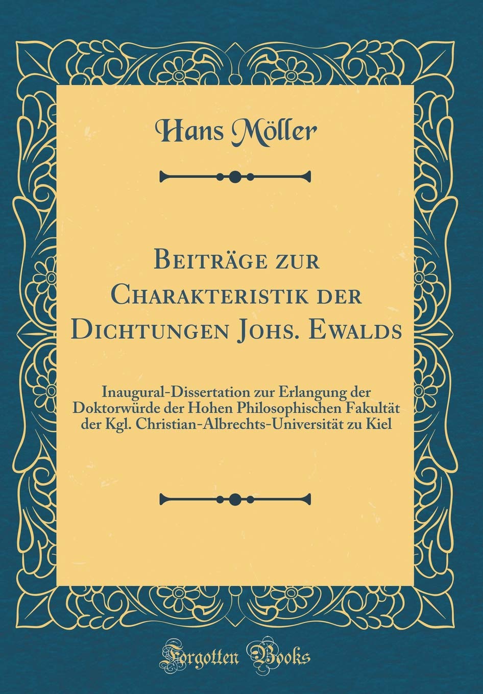 Beiträge zur Charakteristik der Dichtungen Johs. Ewalds: Inaugural-Dissertation zur Erlangung der Doktorwürde der Hohen Philosophischen Fakultät der ... zu Kiel (Classic Reprint) Contemporary literature Books
