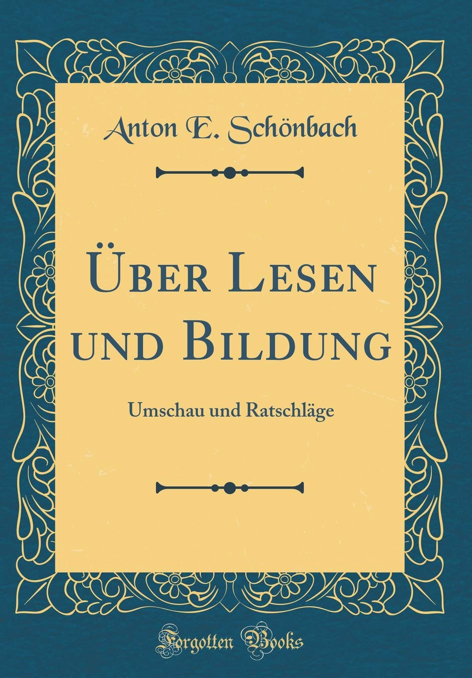 Über Lesen und Bildung: Umschau und Ratschläge (Classic Reprint) Film, Art & Culture