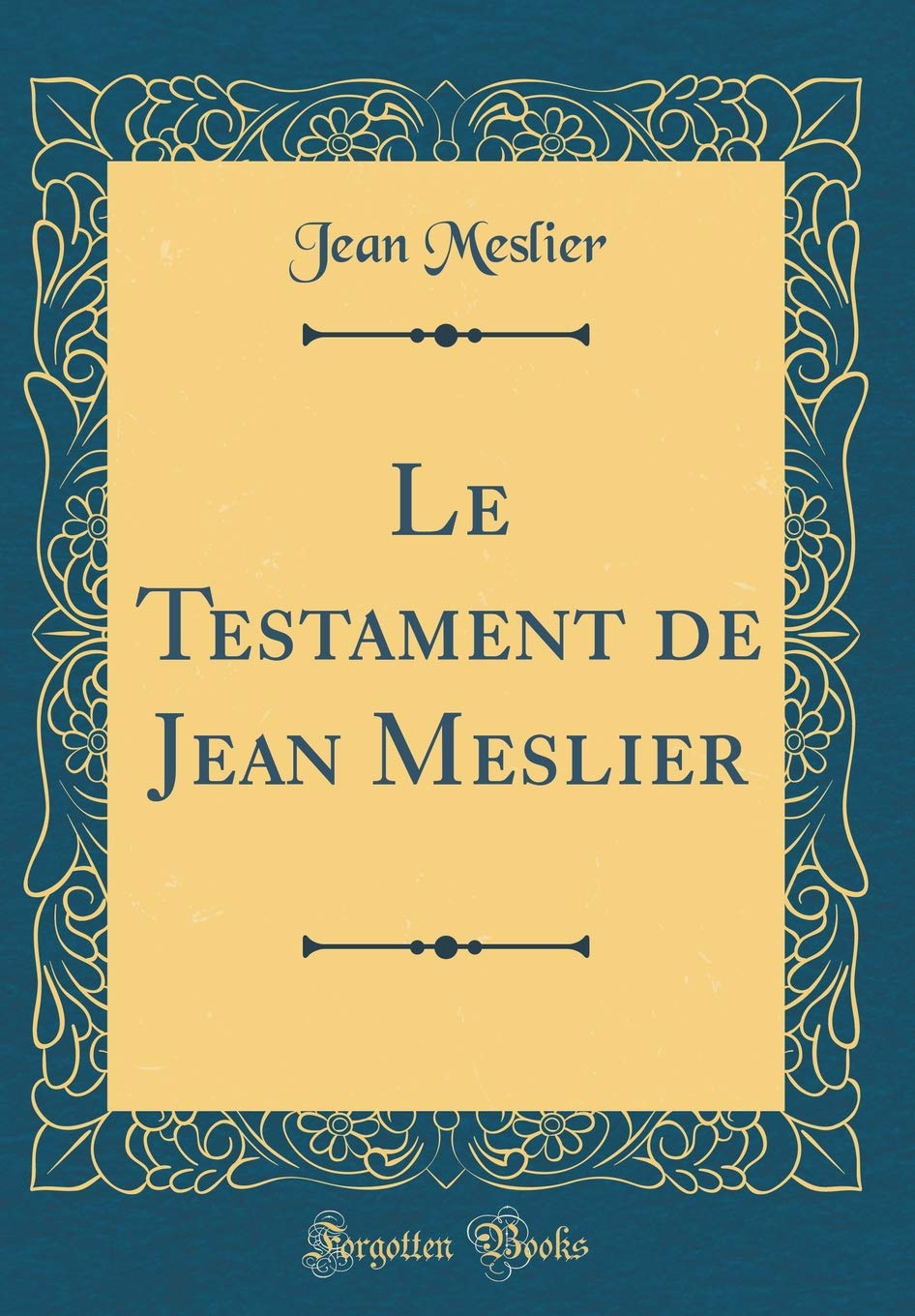 Le Testament de Jean Meslier (Classic Reprint) Philosophy